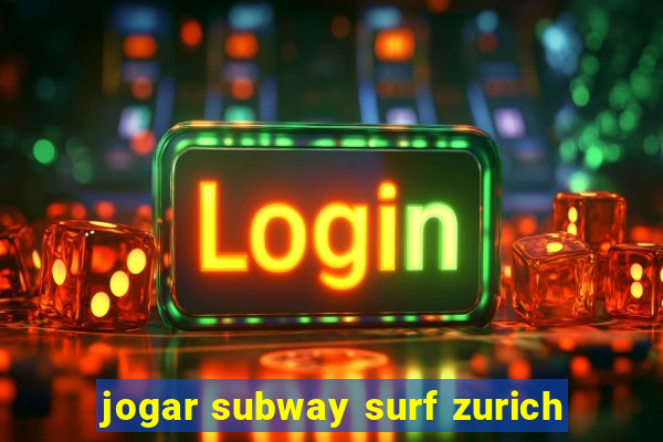 jogar subway surf zurich